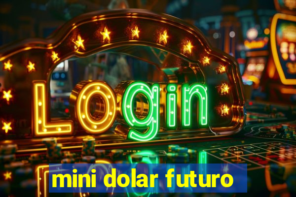 mini dolar futuro